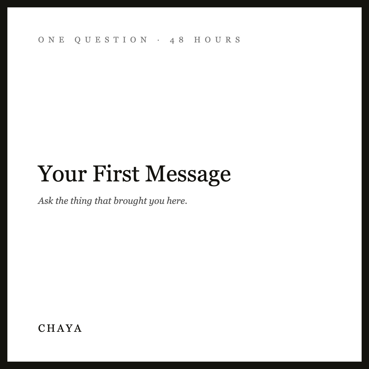 Your First Message from Chaya | One Question, Personally Answered